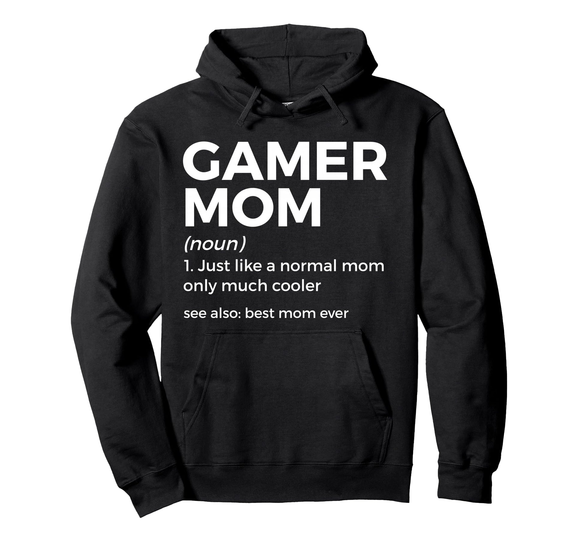 Funny Gamer Mom Definition Best Mom Ever Hoodie - Streetwear Style Unisex - T-Shirt, Sweatshirt, Hoodie
