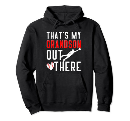 Thats My Grandson Out There Baseball Hoodie - Novelty Apparel Men Women - T-Shirt, Sweatshirt, Hoodie
