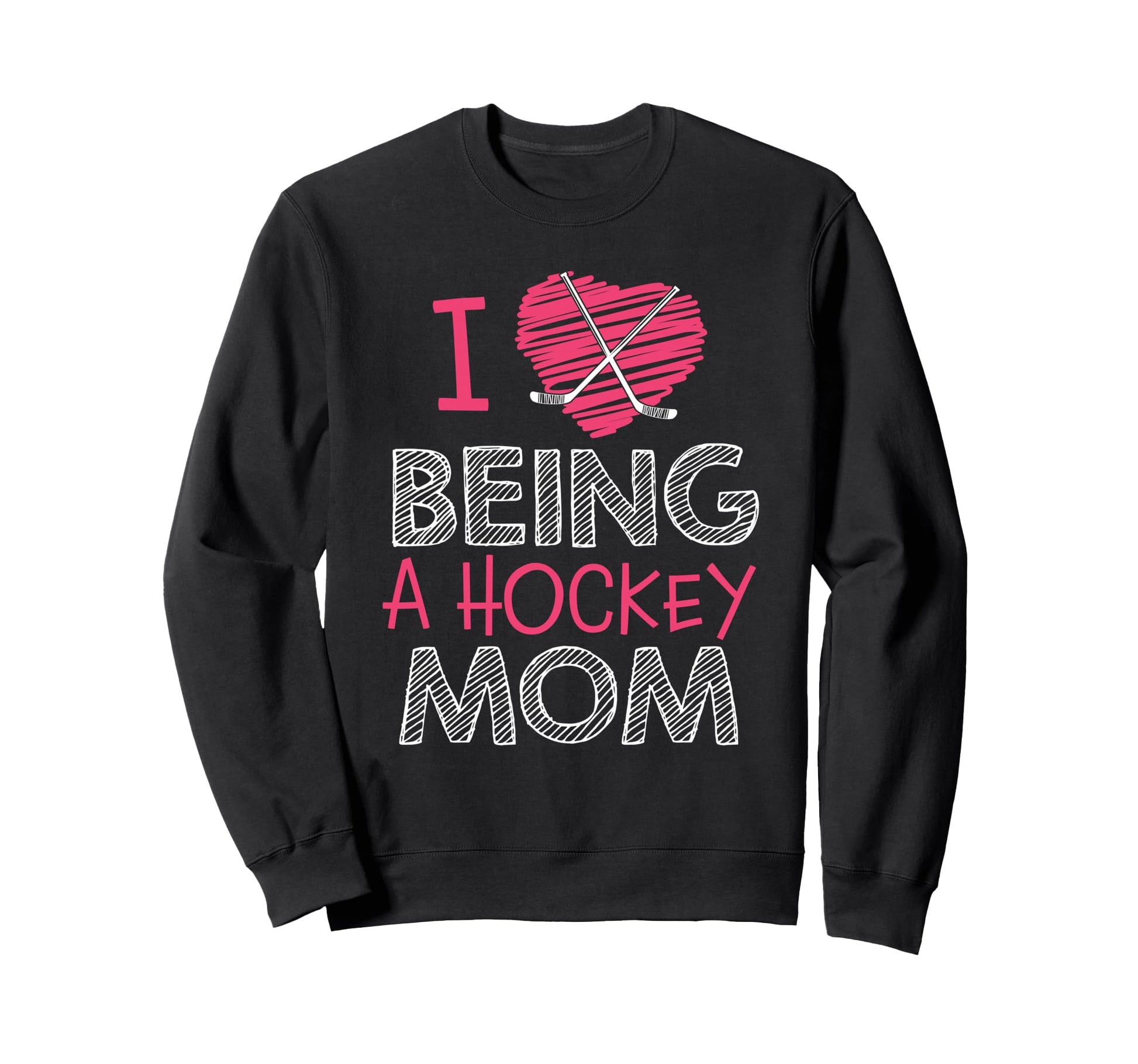 Love Being Hockey Mom Heart Sticks Sweatshirt - Novelty Apparel Unisex - T-Shirt, Sweatshirt, Hoodie