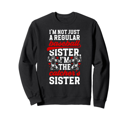 Im Baseball Catcher Sister Baseball Sweatshirt - Graphic Print for Adults - T-Shirt, Sweatshirt, Hoodie