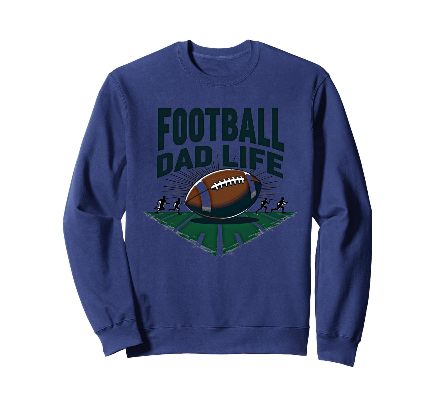 Football Dad Life Proud Father Sweatshirt - Streetwear Style for Adults - T-Shirt, Sweatshirt, Hoodie