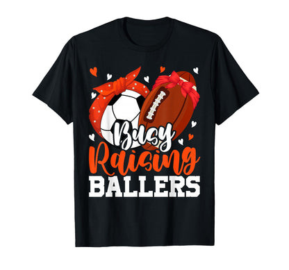 Busy Raising Ballers Funny Football Soccer T-Shirt - Graphic Print Unisex - T-Shirt, Sweatshirt, Hoodie
