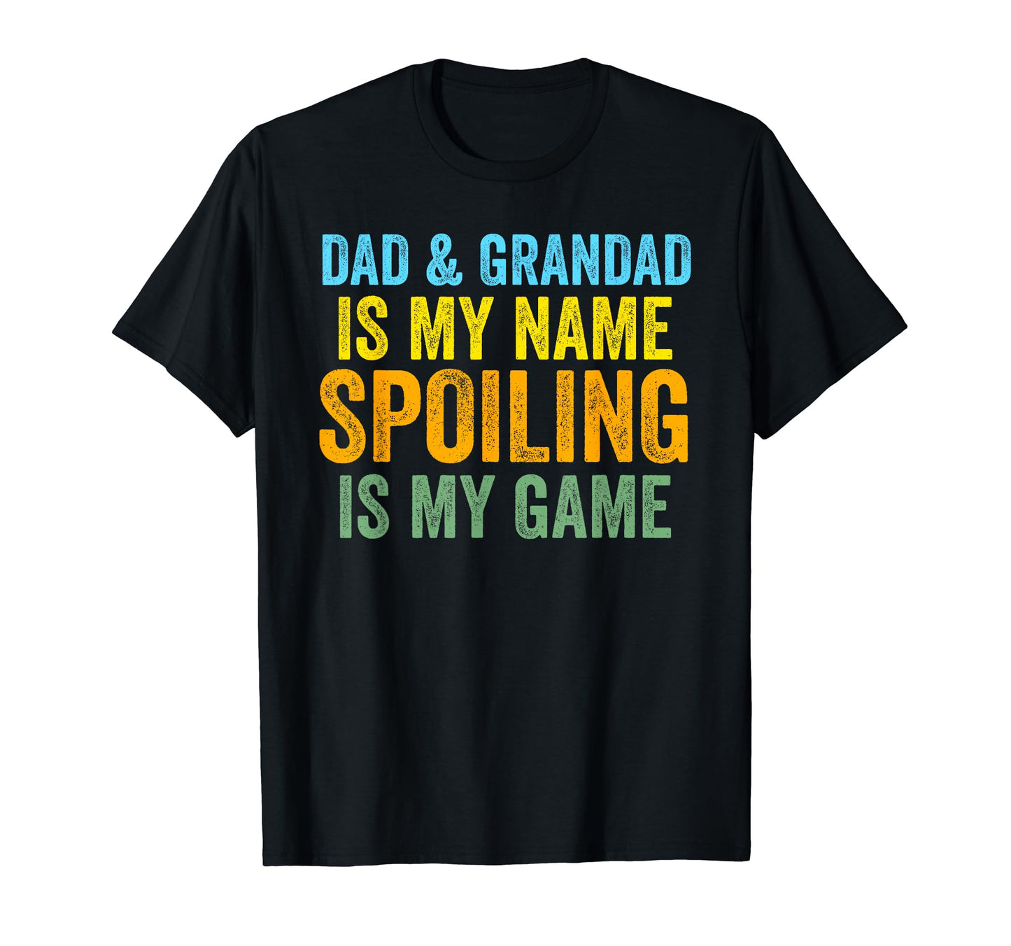 Dad Grandad Is My Name Spoiling Is T-Shirt - Fun Novelty Design Men Women - T-Shirt, Sweatshirt, Hoodie