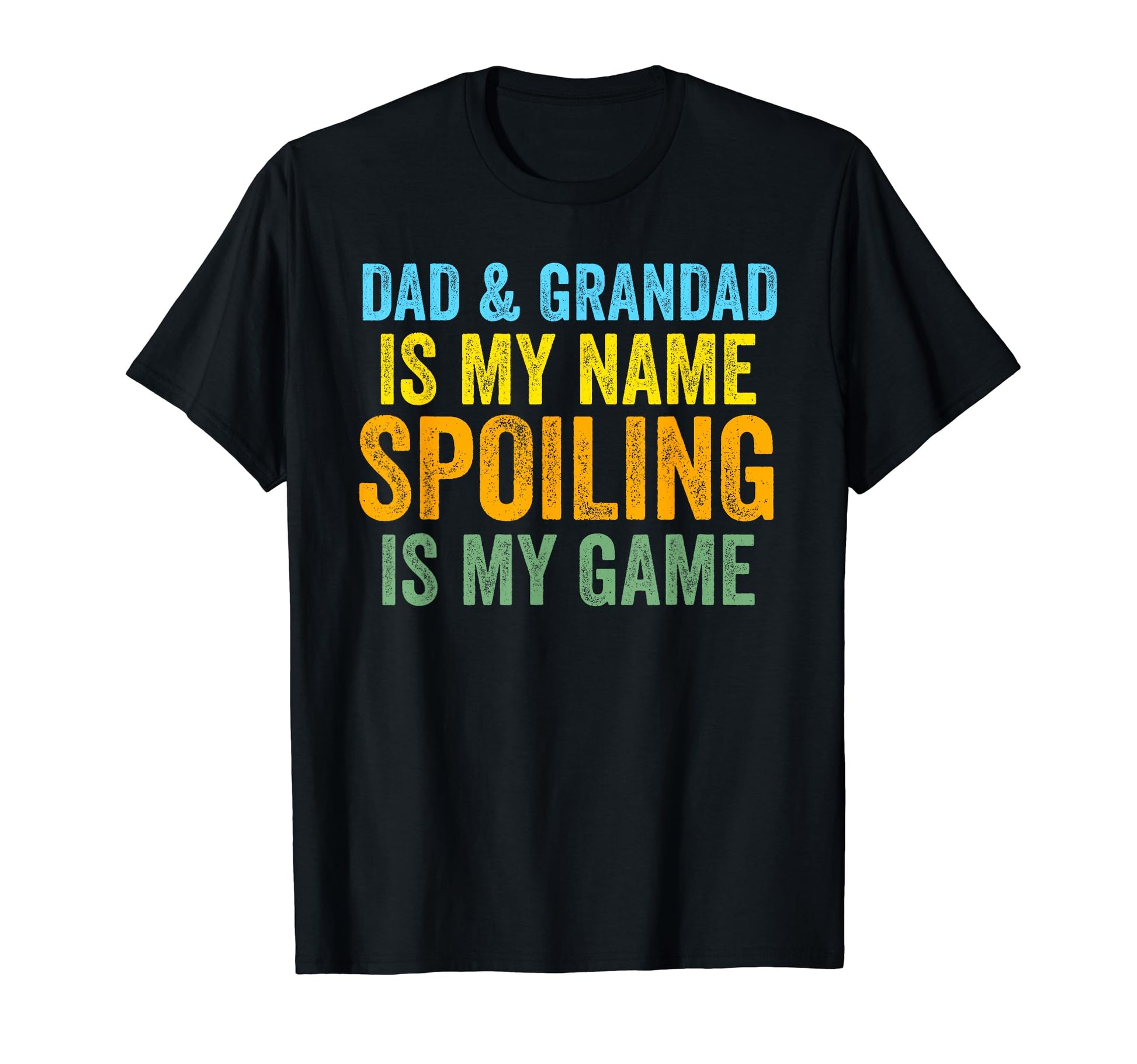 Dad Grandad Is My Name Spoiling Is T-Shirt - Fun Novelty Design Men Women - T-Shirt, Sweatshirt, Hoodie
