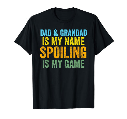 Dad Grandad Is My Name Spoiling Is T-Shirt - Fun Novelty Design Men Women - T-Shirt, Sweatshirt, Hoodie