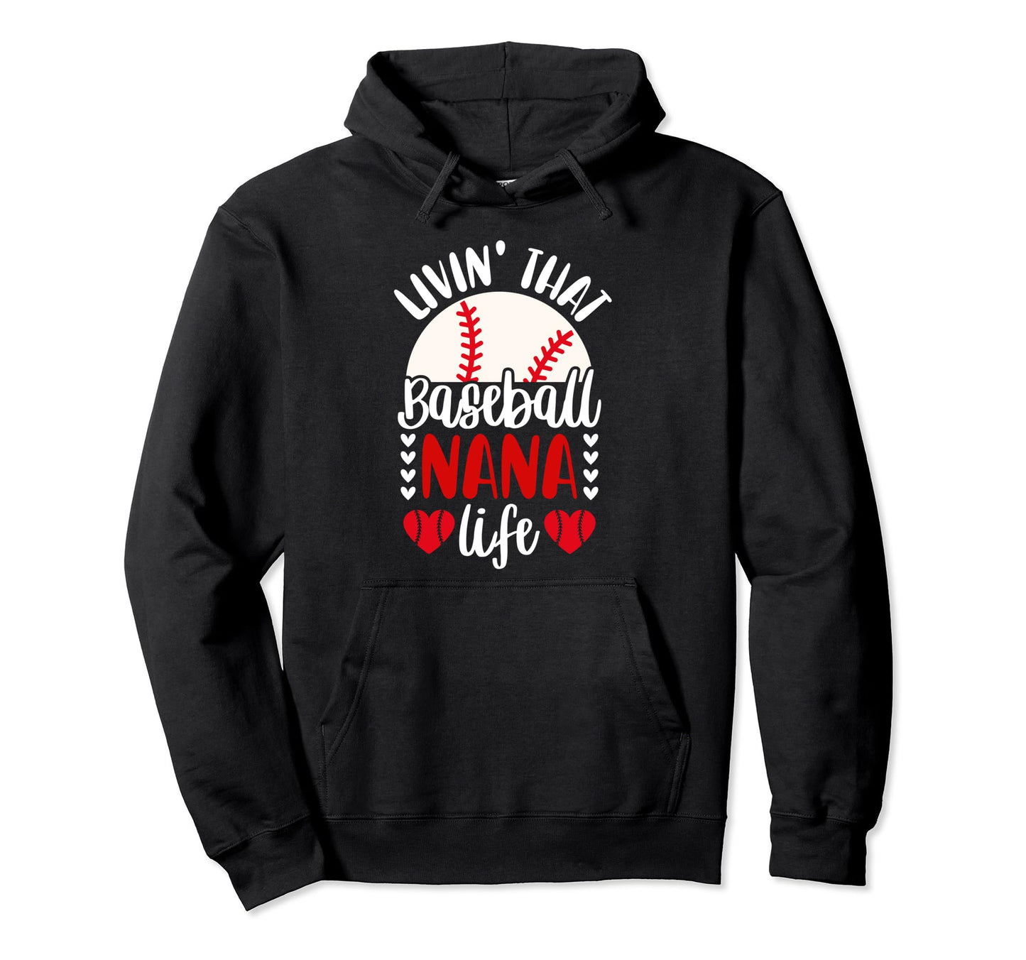 Livin That Baseball Nana Life Nana Baseball Hoodie - Trendy Graphic Unisex - T-Shirt, Sweatshirt, Hoodie