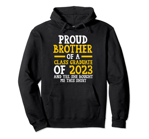 Proud Brother Class Graduate 2023 Hoodie - Graphic Print Men Women - T-Shirt, Sweatshirt, Hoodie