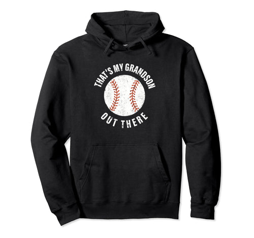 Thats My Grandson Out There Baseball Hoodie - Aesthetic Graphic Men Women - T-Shirt, Sweatshirt, Hoodie