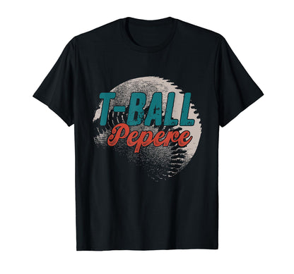 T Ball Pepere Baseball Fathers Day T-Shirt - Casual Everyday Wear Unisex - T-Shirt, Sweatshirt, Hoodie