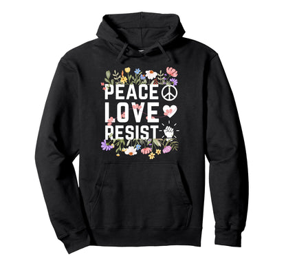 Protest Peace Love Floral Resist Hoodie - Unique Graphic Unisex - T-Shirt, Sweatshirt, Hoodie