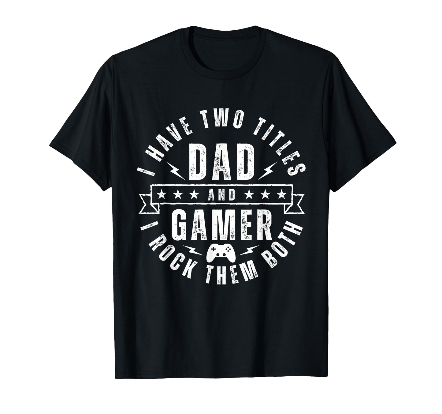 Gamer Dad Two Titles Funny T-Shirt - Casual Everyday Wear for Adults - T-Shirt, Sweatshirt, Hoodie