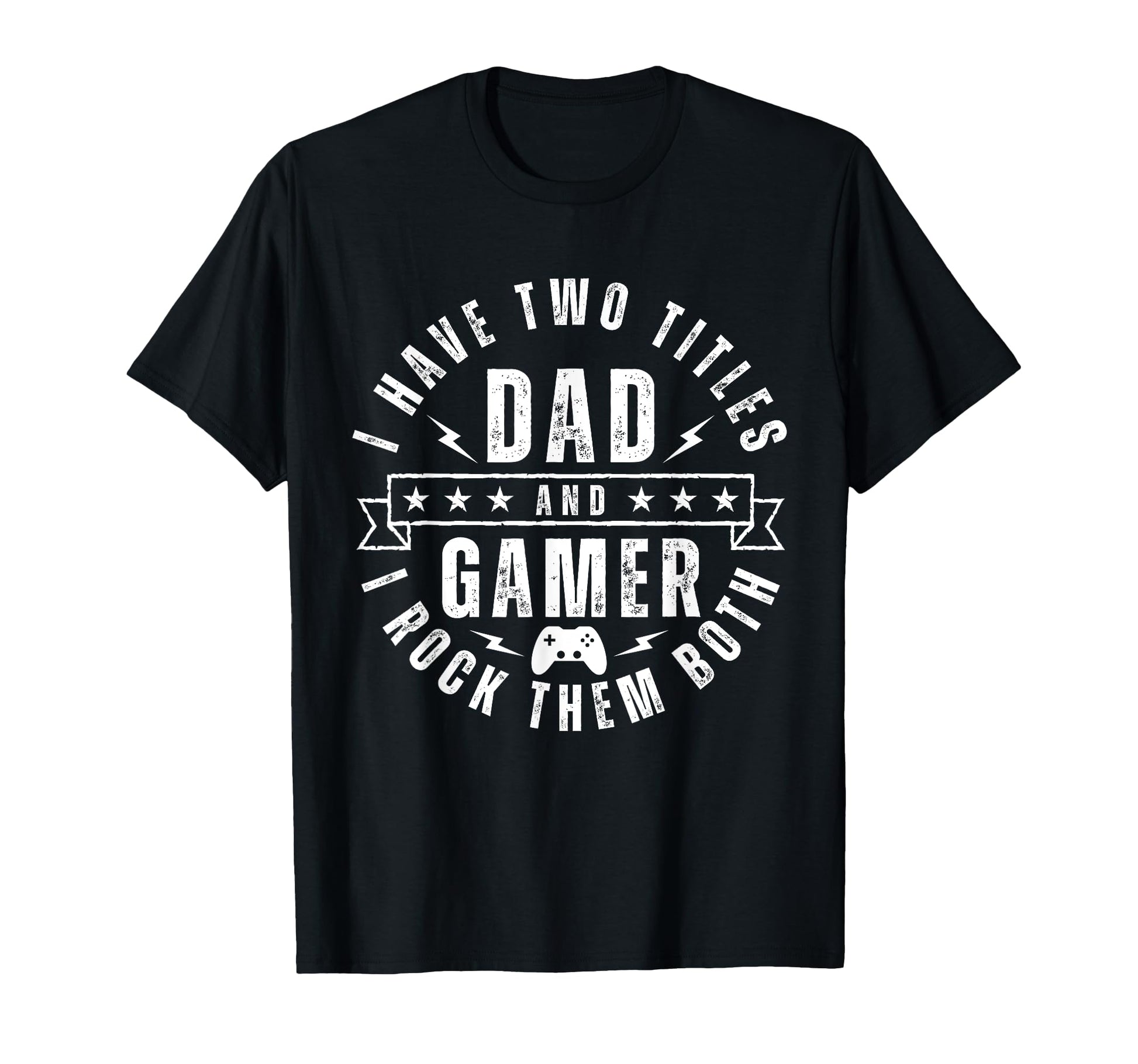 Gamer Dad Two Titles Funny T-Shirt - Casual Everyday Wear for Adults - T-Shirt, Sweatshirt, Hoodie