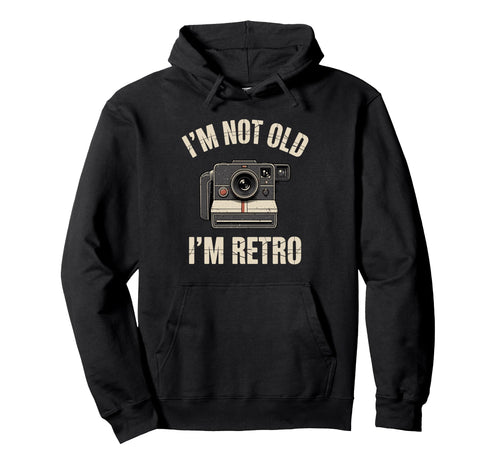 Im Not Old Im Camera Photography Hoodie - Custom Art Print Unisex - T-Shirt, Sweatshirt, Hoodie