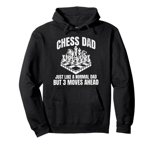Chess Dad Fathers Day Funny Chess Hoodie - Streetwear Style Men Women - T-Shirt, Sweatshirt, Hoodie