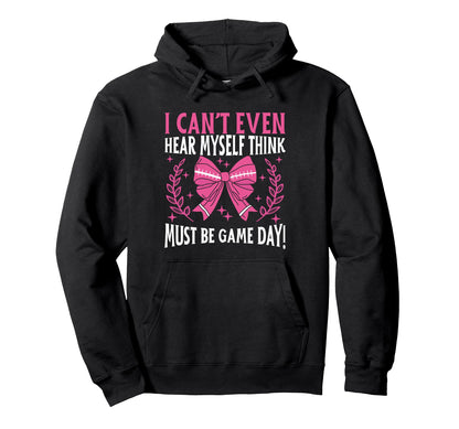 I Cant Even Hear Myself Think Must Be Hoodie - Casual Everyday Wear Unisex - T-Shirt, Sweatshirt, Hoodie