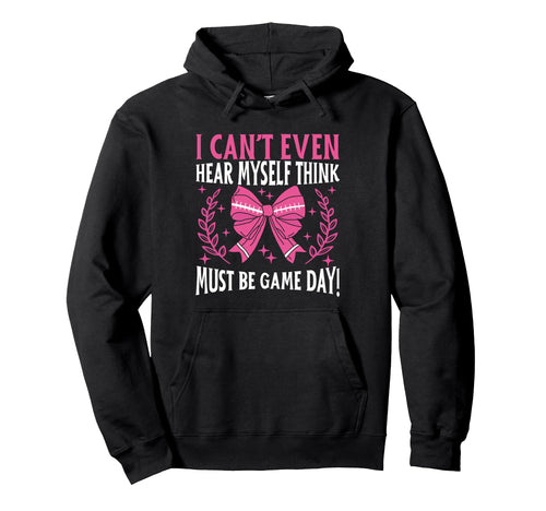 I Cant Even Hear Myself Think Must Be Hoodie - Casual Everyday Wear Unisex - T-Shirt, Sweatshirt, Hoodie