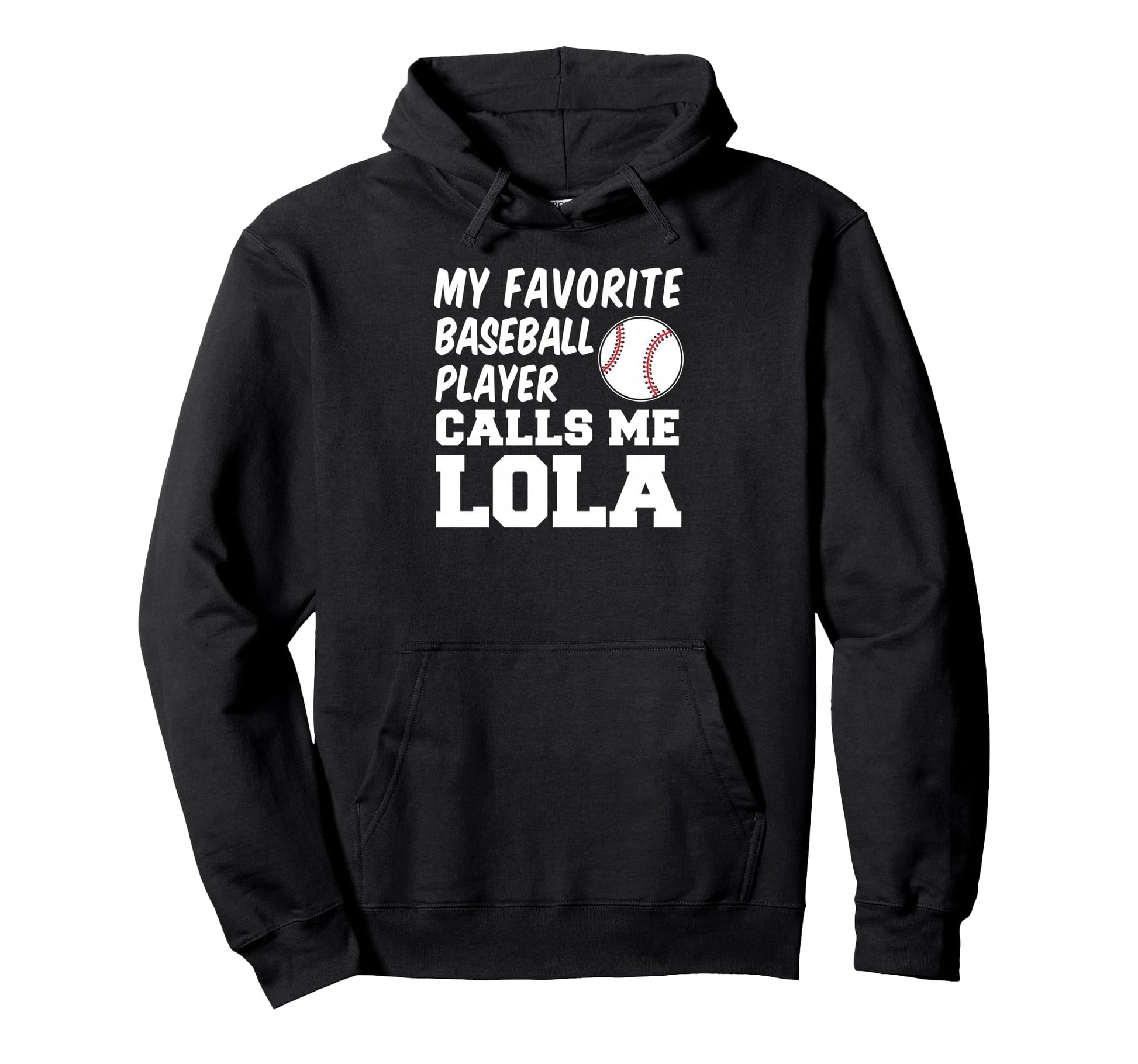 My Favorite Baseball Player Calls Me Lola Hoodie - Streetwear Style Unisex - T-Shirt, Sweatshirt, Hoodie