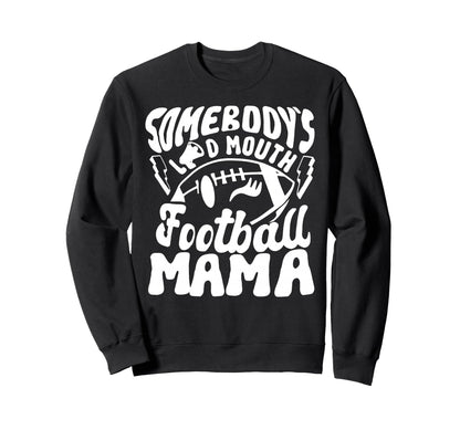 Football Mom Somebodys Loud Sweatshirt - Fun Novelty Design for Adults - T-Shirt, Sweatshirt, Hoodie
