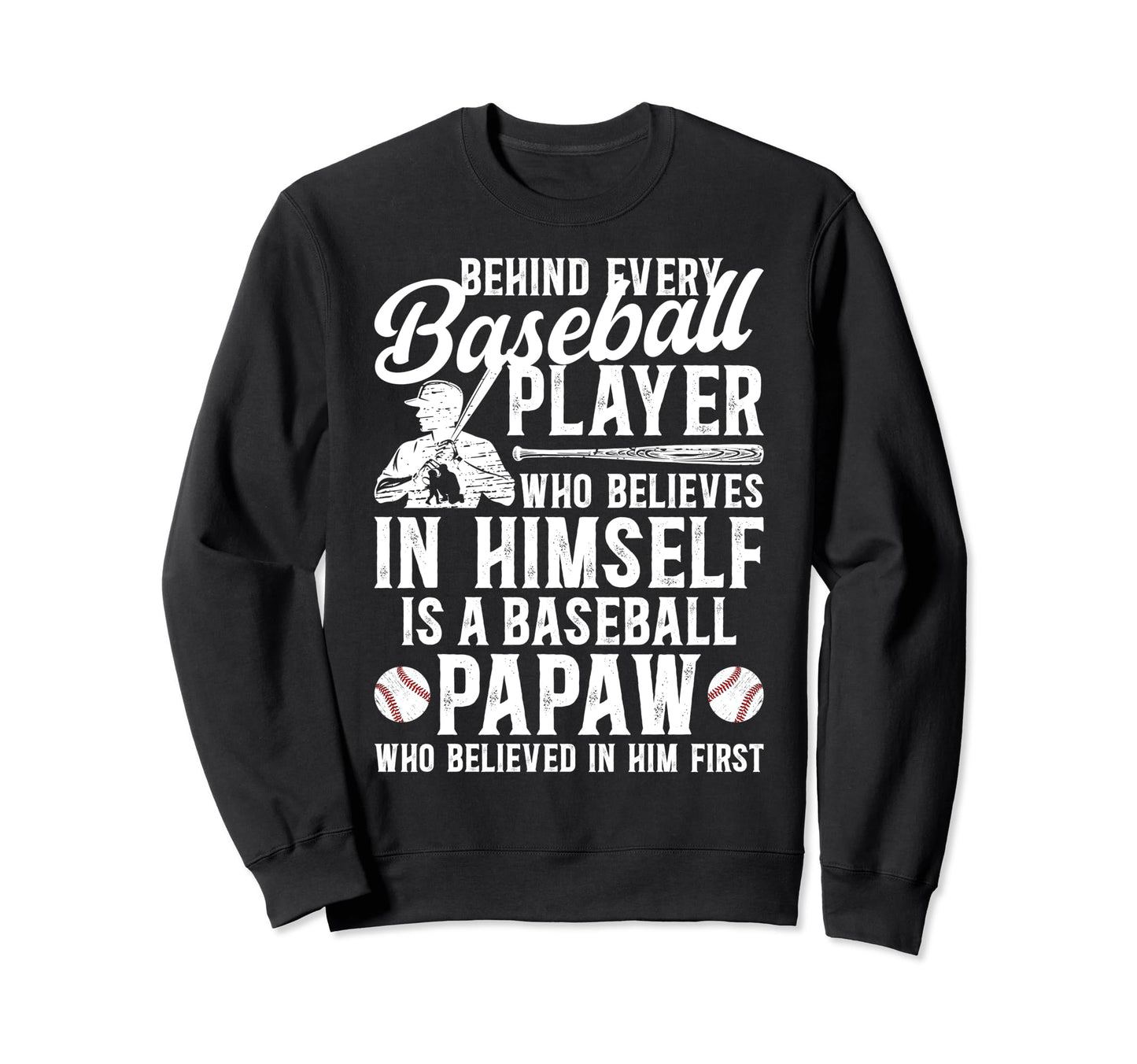 Baseball Papaw Who Believed Papaw Sweatshirt - Custom Art Print Men Women - T-Shirt, Sweatshirt, Hoodie