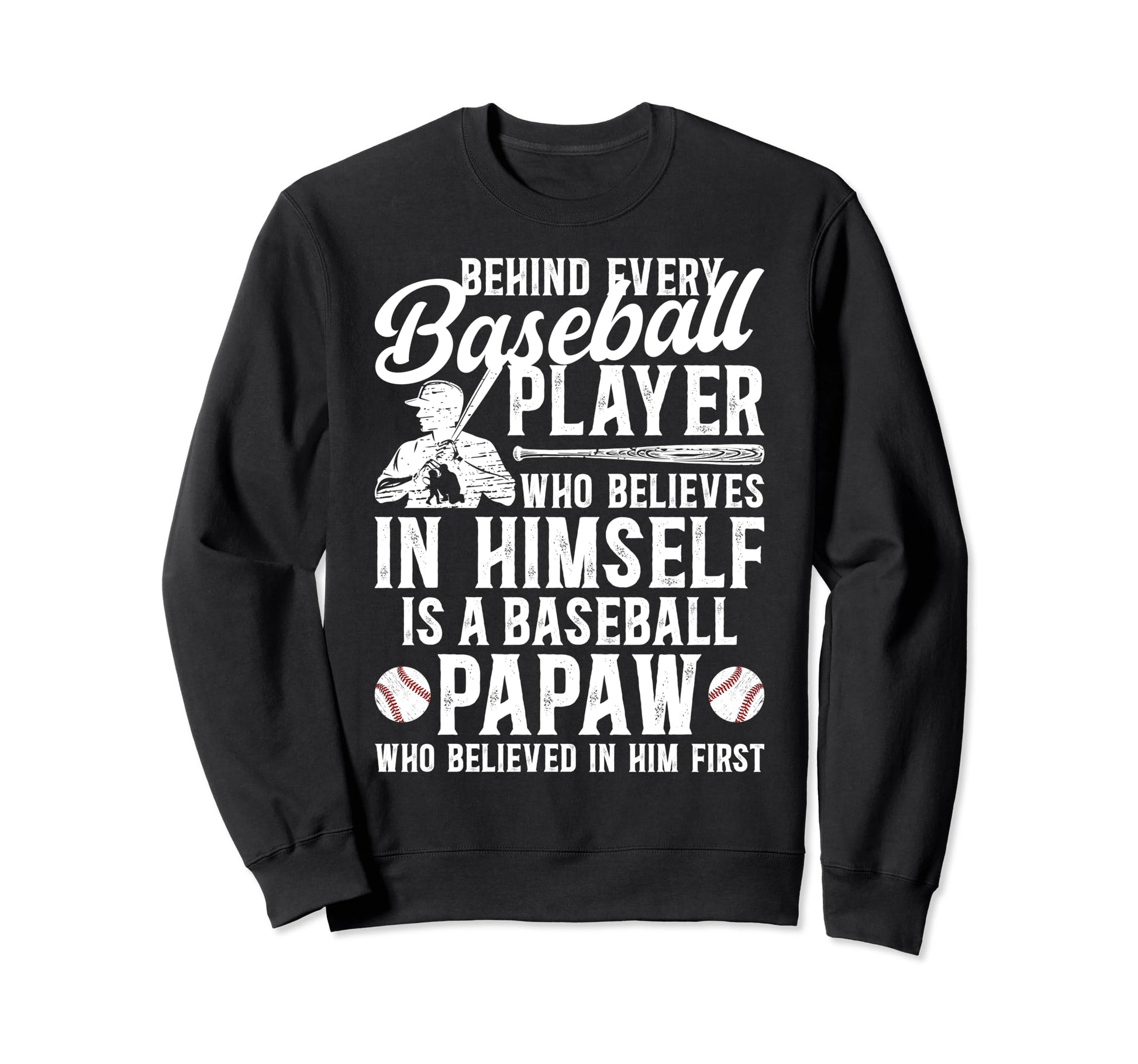Baseball Papaw Who Believed Papaw Sweatshirt - Custom Art Print Men Women - T-Shirt, Sweatshirt, Hoodie