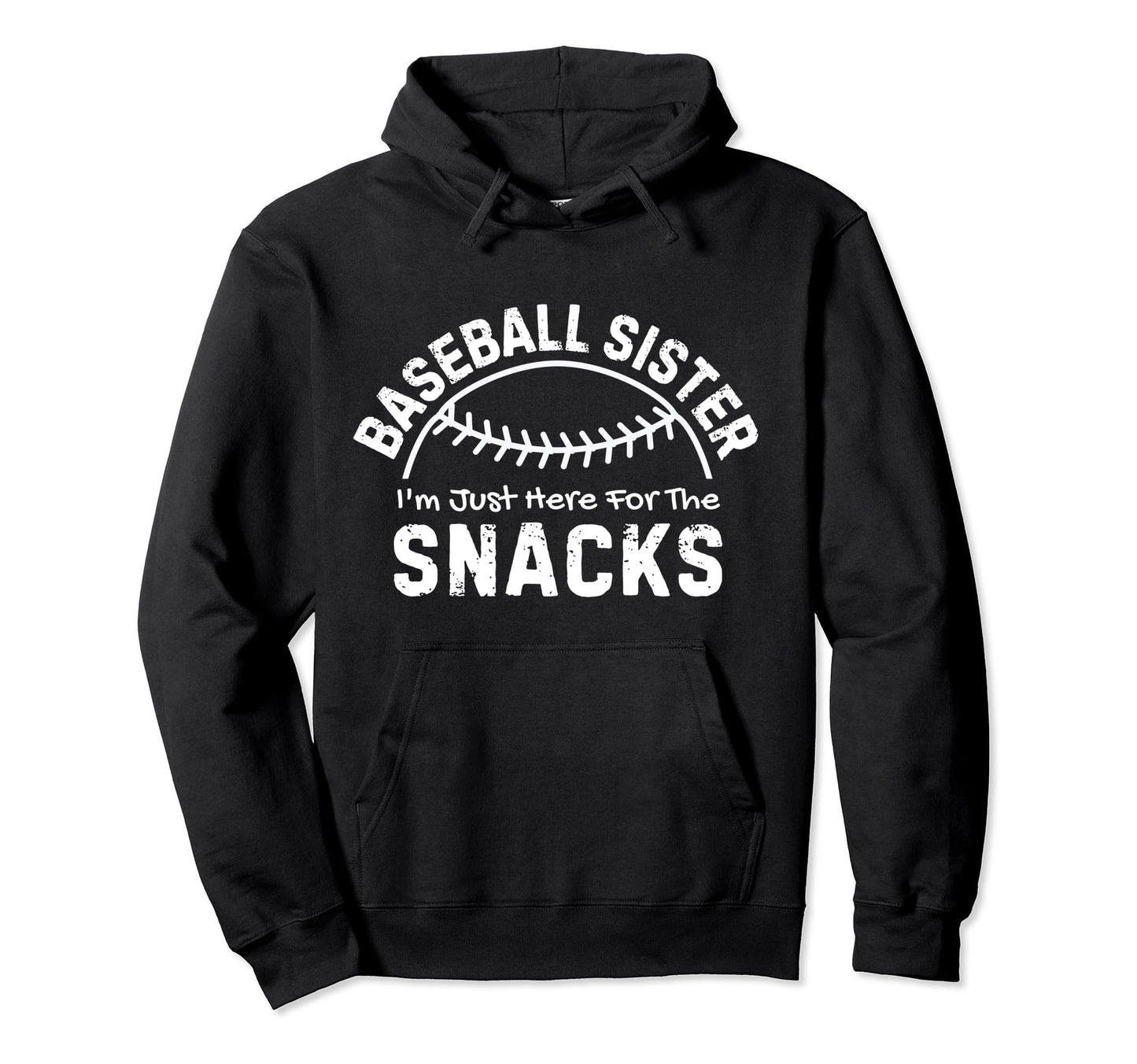 Baseball Sister Im Just Here Snacks Hoodie - Novelty Apparel Unisex - T-Shirt, Sweatshirt, Hoodie