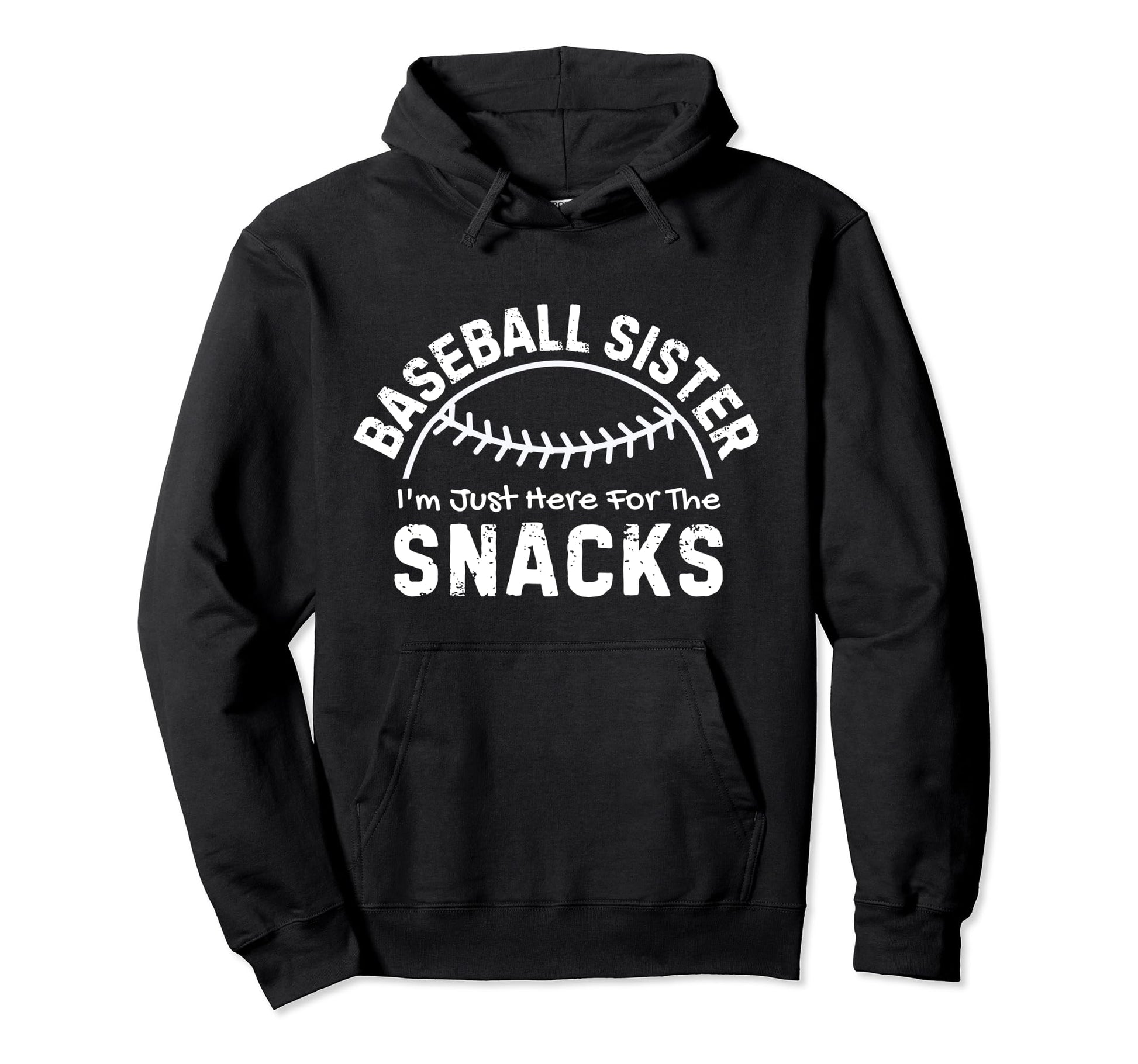 Baseball Sister Im Just Here Snacks Hoodie - Novelty Apparel Unisex - T-Shirt, Sweatshirt, Hoodie