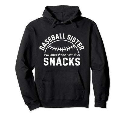 Baseball Sister Im Just Here Snacks Hoodie - Novelty Apparel Unisex - T-Shirt, Sweatshirt, Hoodie