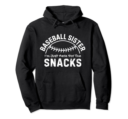 Baseball Sister Im Just Here Snacks Hoodie - Novelty Apparel Unisex - T-Shirt, Sweatshirt, Hoodie