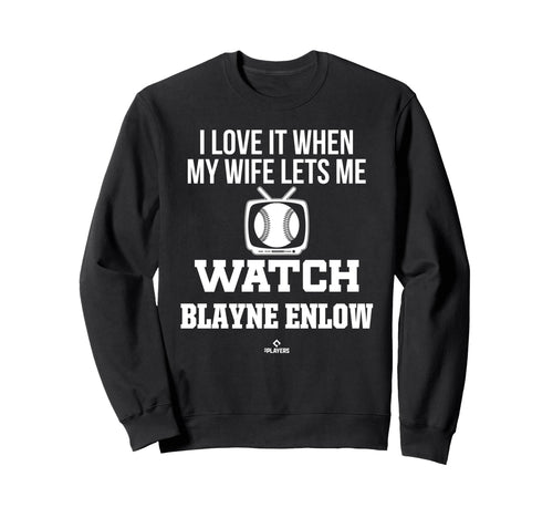 My Wife Lets Me Watch Blayne Enlow Sweatshirt - Graphic Print Unisex - T-Shirt, Sweatshirt, Hoodie