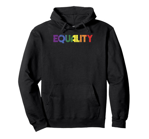 Equality Rainbow Gay Lesbian Pride Hoodie - Custom Art Print Men Women - T-Shirt, Sweatshirt, Hoodie