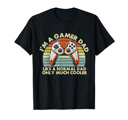 Im Gamer Dad Like Normal Dad Only T-Shirt - Aesthetic Graphic Men Women - T-Shirt, Sweatshirt, Hoodie