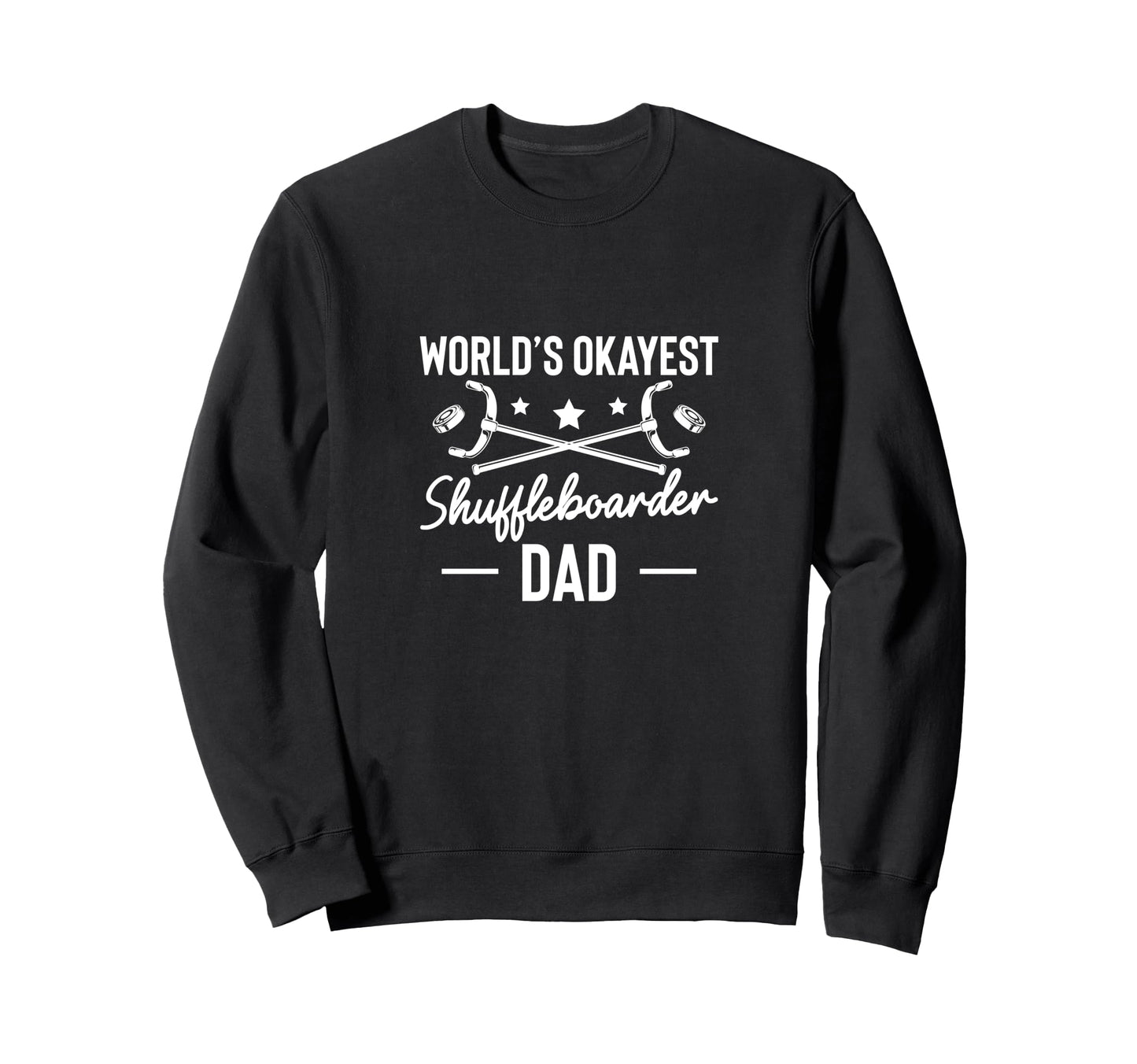 Worlds Okayest Shuffleboarder Sweatshirt - Casual Everyday Wear for Adults - T-Shirt, Sweatshirt, Hoodie