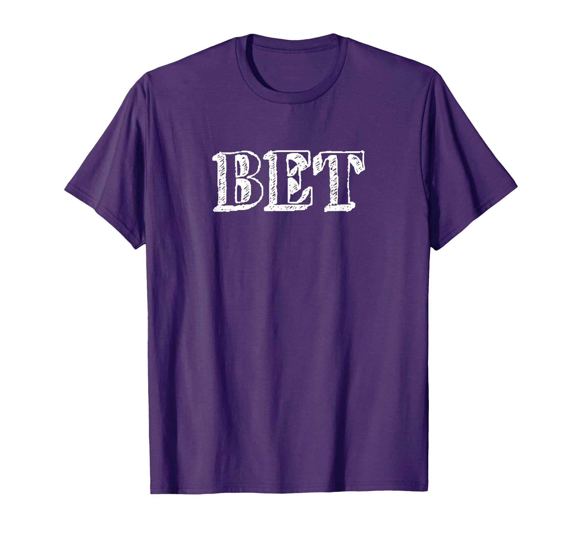 That Say Bet Word Bet It T-Shirt - Streetwear Style Men Women - T-Shirt, Sweatshirt, Hoodie
