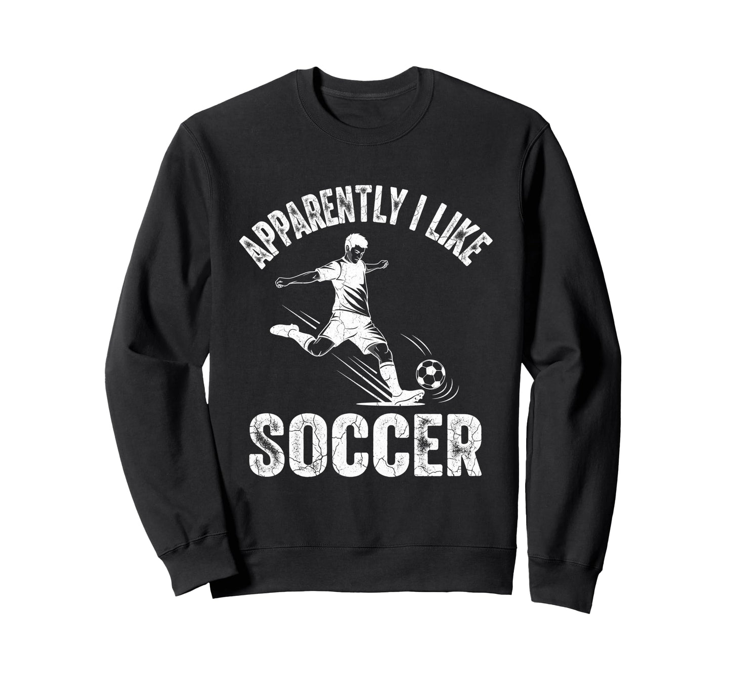 Apparently I Like Soccer Season Funny Sweatshirt - Trendy Graphic Unisex - T-Shirt, Sweatshirt, Hoodie