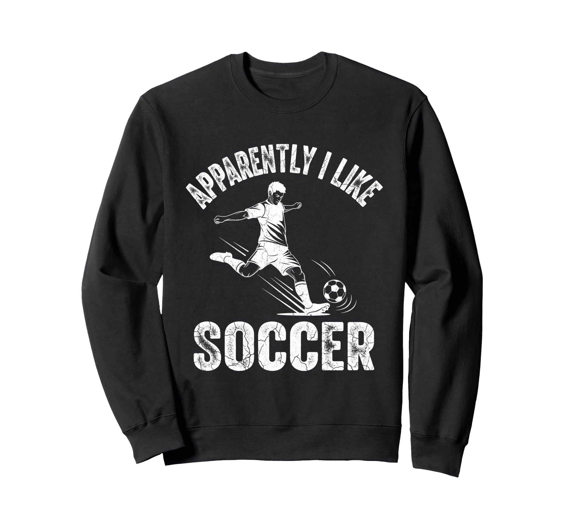 Apparently I Like Soccer Season Funny Sweatshirt - Trendy Graphic Unisex - T-Shirt, Sweatshirt, Hoodie