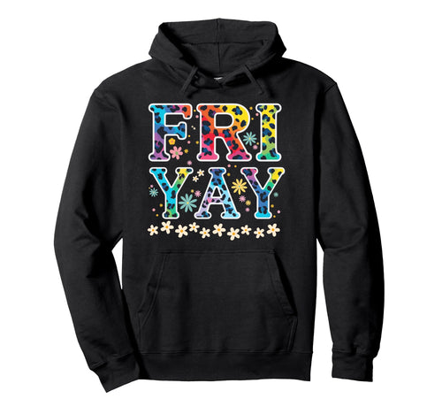 Fri Yay Friday Funny Fri Yay Teacher Hoodie - Casual Everyday Wear Unisex - T-Shirt, Sweatshirt, Hoodie