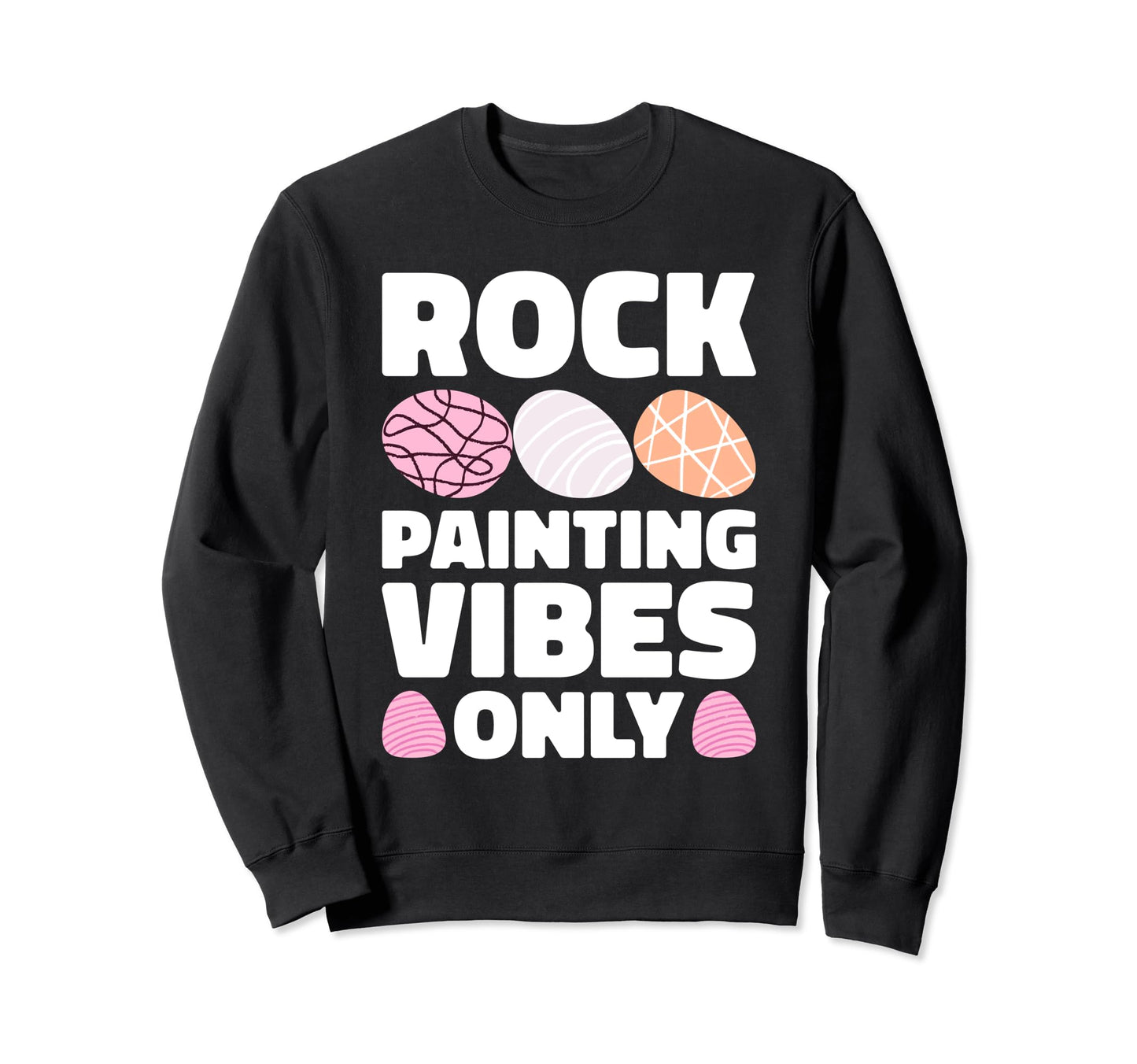 Rock Painting Vibes Only Rock Sweatshirt - Aesthetic Graphic for Adults - T-Shirt, Sweatshirt, Hoodie
