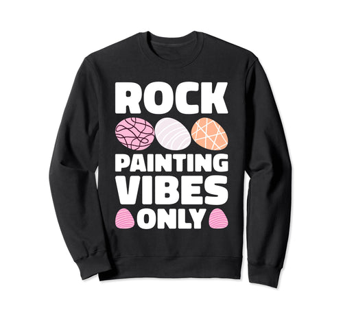 Rock Painting Vibes Only Rock Sweatshirt - Aesthetic Graphic for Adults - T-Shirt, Sweatshirt, Hoodie