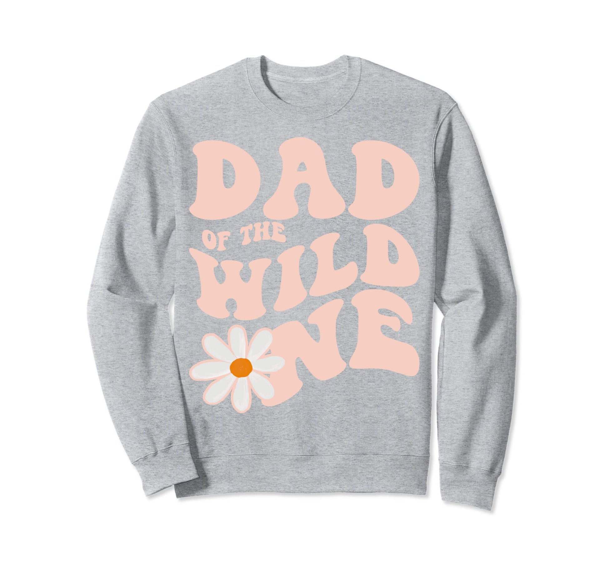 Daisy Birthday Dad Wild One Boho Sweatshirt - Custom Art Print Unisex - T-Shirt, Sweatshirt, Hoodie