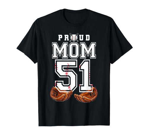 Proud Mom Baseball Player Number 51 T-Shirt - Trendy Graphic Men Women - T-Shirt, Sweatshirt, Hoodie