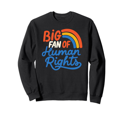 Big Fan Human Rights Rainbow Sweatshirt - Minimalist Print for Adults - T-Shirt, Sweatshirt, Hoodie