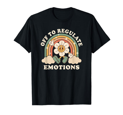 Off To Regulate Emotions Rainbow Flower T-Shirt - Trendy Graphic Men Women - T-Shirt, Sweatshirt, Hoodie