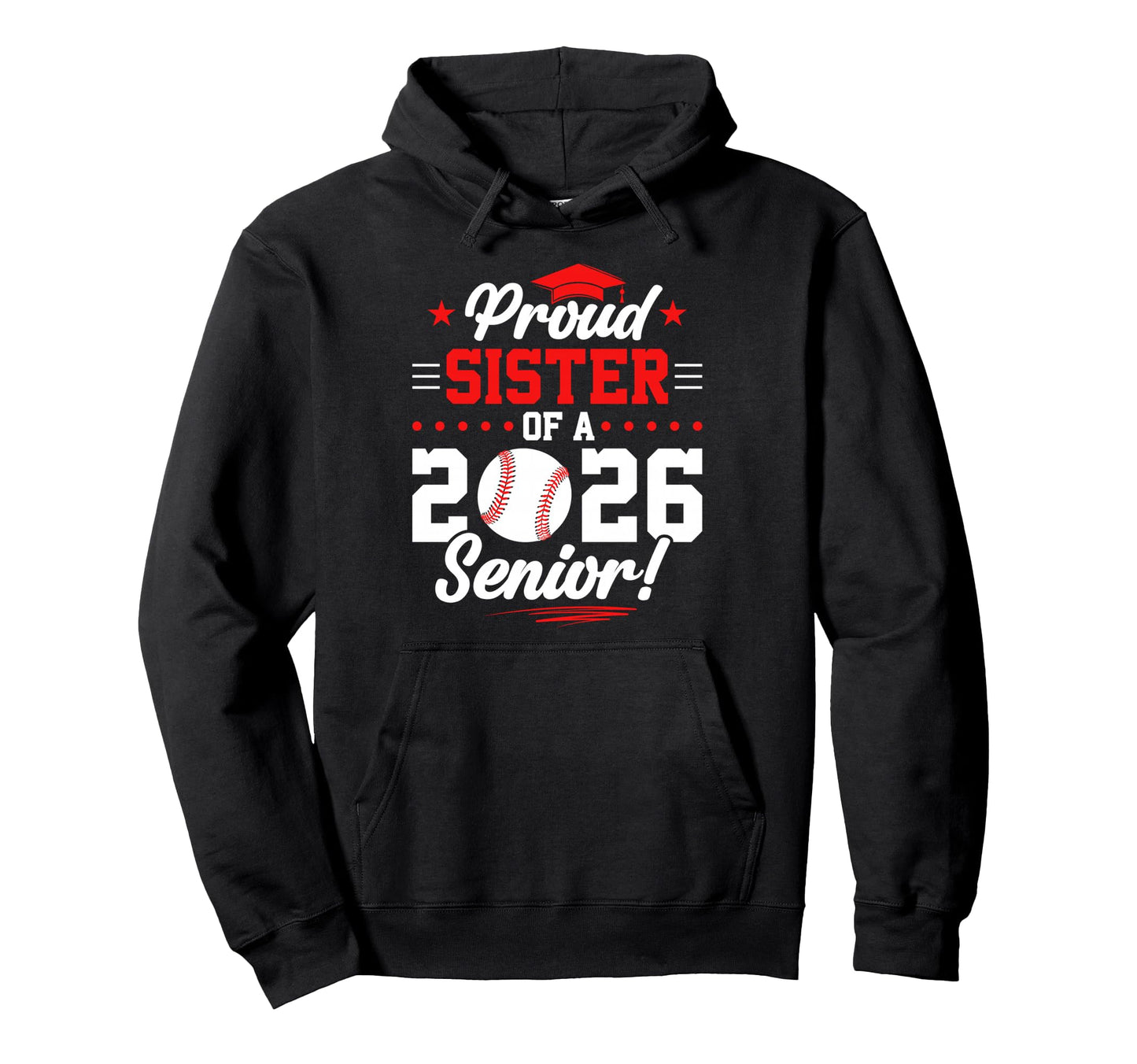 Proud Sister 2026 Senior Baseball Graduate Hoodie - Trendy Graphic Unisex - T-Shirt, Sweatshirt, Hoodie