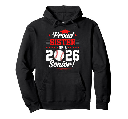 Proud Sister 2026 Senior Baseball Graduate Hoodie - Trendy Graphic Unisex - T-Shirt, Sweatshirt, Hoodie