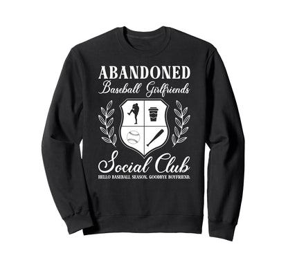 Abandoned Baseball Girlfriend Sweatshirt - Fun Novelty Design Unisex - T-Shirt, Sweatshirt, Hoodie
