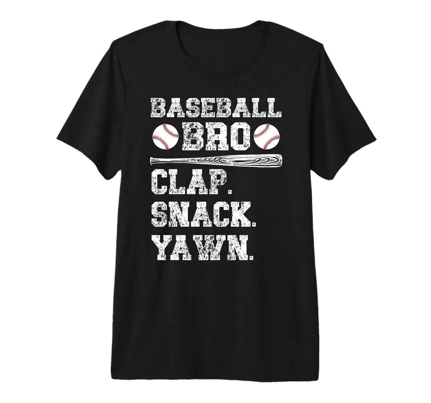 Baseball Bro Clap Snack Yawn Baseball T-Shirt - Graphic Print Men Women - T-Shirt, Sweatshirt, Hoodie