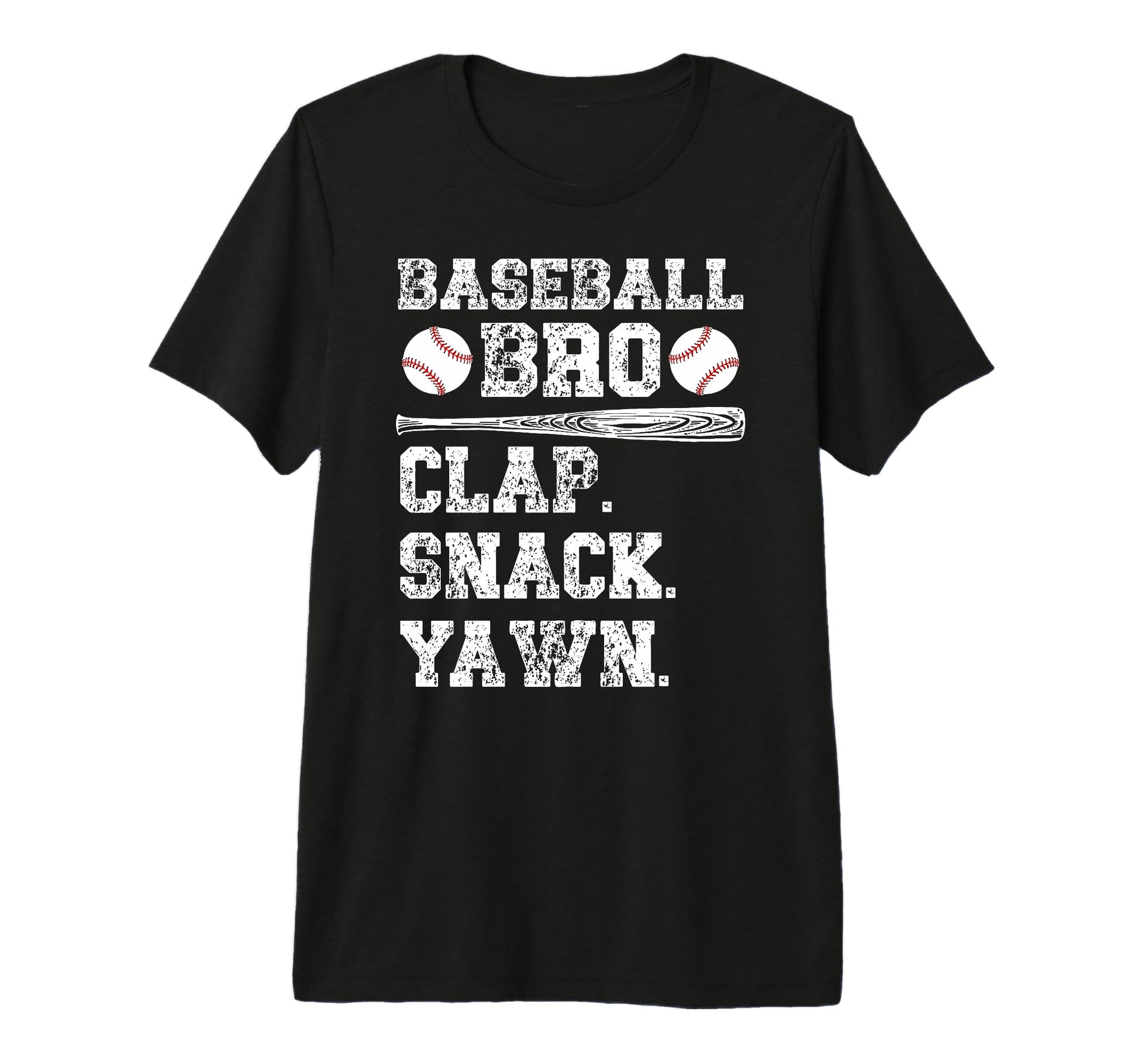 Baseball Bro Clap Snack Yawn Baseball T-Shirt - Graphic Print Men Women - T-Shirt, Sweatshirt, Hoodie