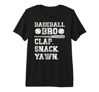 Baseball Bro Clap Snack Yawn Baseball T-Shirt - Graphic Print Men Women - T-Shirt, Sweatshirt, Hoodie