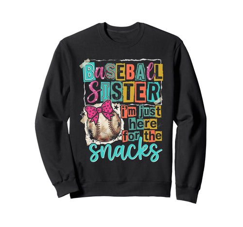 Baseball Sister Im Just Here Sweatshirt - Fun Novelty Design for Adults - T-Shirt, Sweatshirt, Hoodie