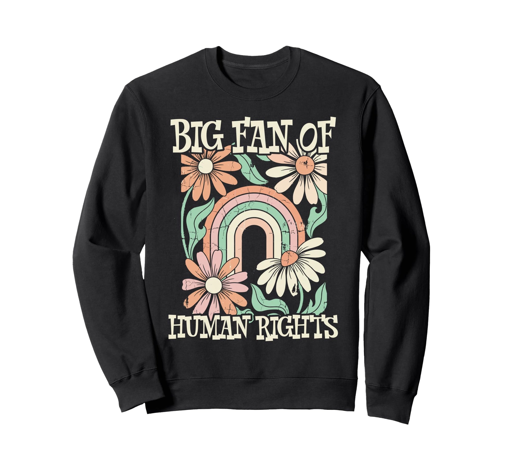Big Fan Human Rights Flowers Rainbow Sweatshirt - Custom Art Print Unisex - T-Shirt, Sweatshirt, Hoodie